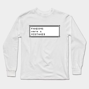 Fandoms Were A Mistake - Pocket Monster Version Long Sleeve T-Shirt